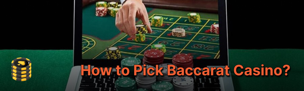 How to Pick Baccarat Casino Online? 
